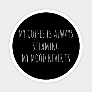 Steaming Coffee, Calm Mood Magnet